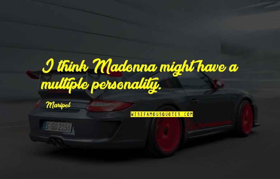 Kontopoulos Dimitris Quotes By Maripol: I think Madonna might have a multiple personality.