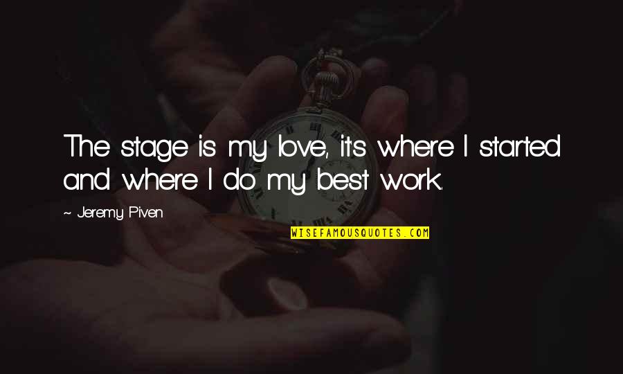 Konvencionalno Naoruzanje Quotes By Jeremy Piven: The stage is my love, it's where I