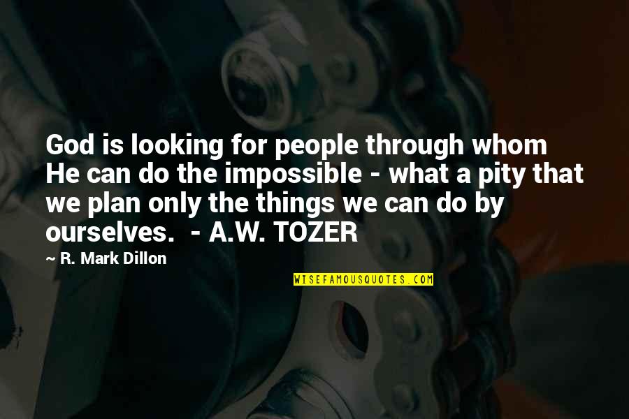 Koorddanseres Quotes By R. Mark Dillon: God is looking for people through whom He