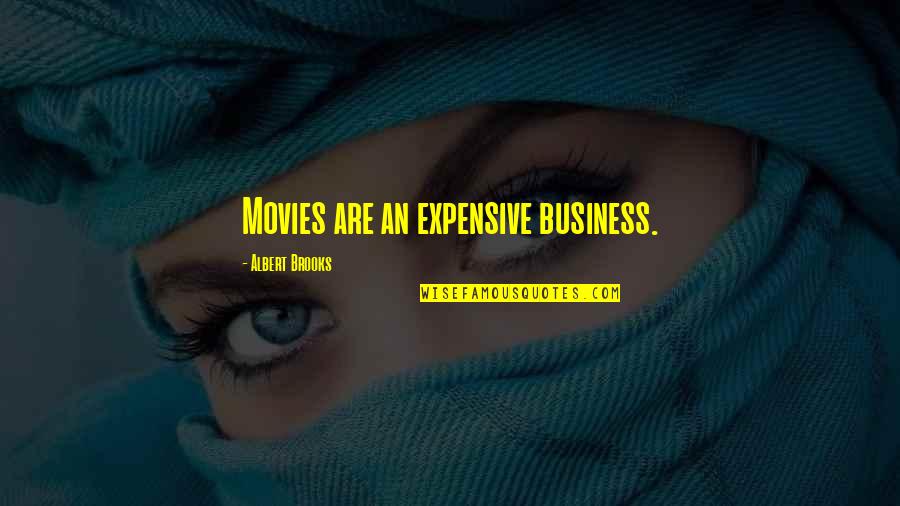 Kopitiam Quotes By Albert Brooks: Movies are an expensive business.