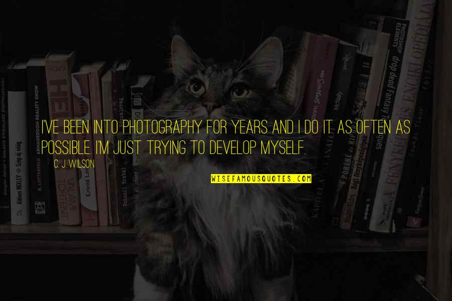 Koranteng A Borhyova Quotes By C. J. Wilson: I've been into photography for years and I