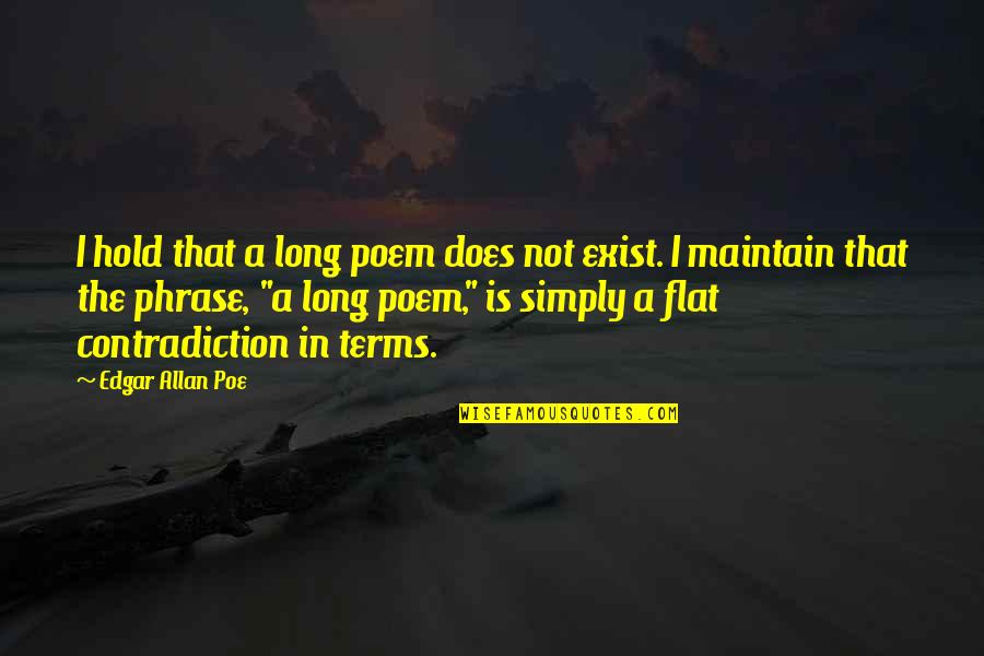 Kordektomi Quotes By Edgar Allan Poe: I hold that a long poem does not