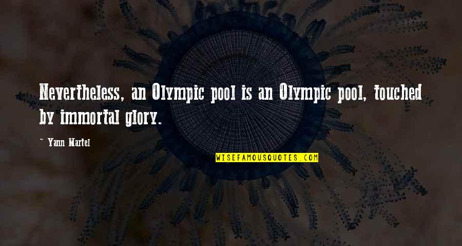 Korean Popular Culture Quotes By Yann Martel: Nevertheless, an Olympic pool is an Olympic pool,