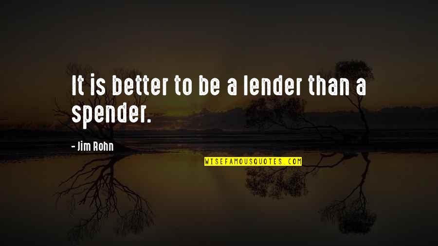 Korg Keyboards Quotes By Jim Rohn: It is better to be a lender than