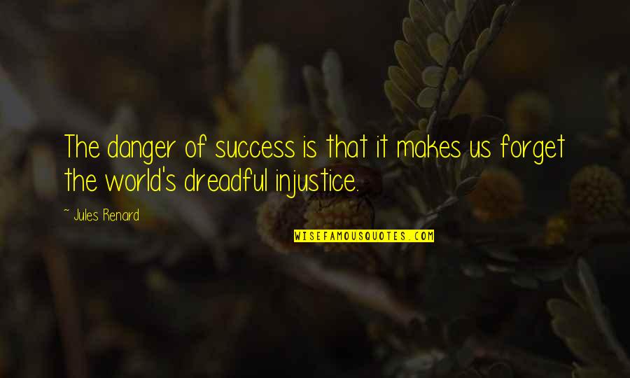 Korkmaz Rugs Quotes By Jules Renard: The danger of success is that it makes