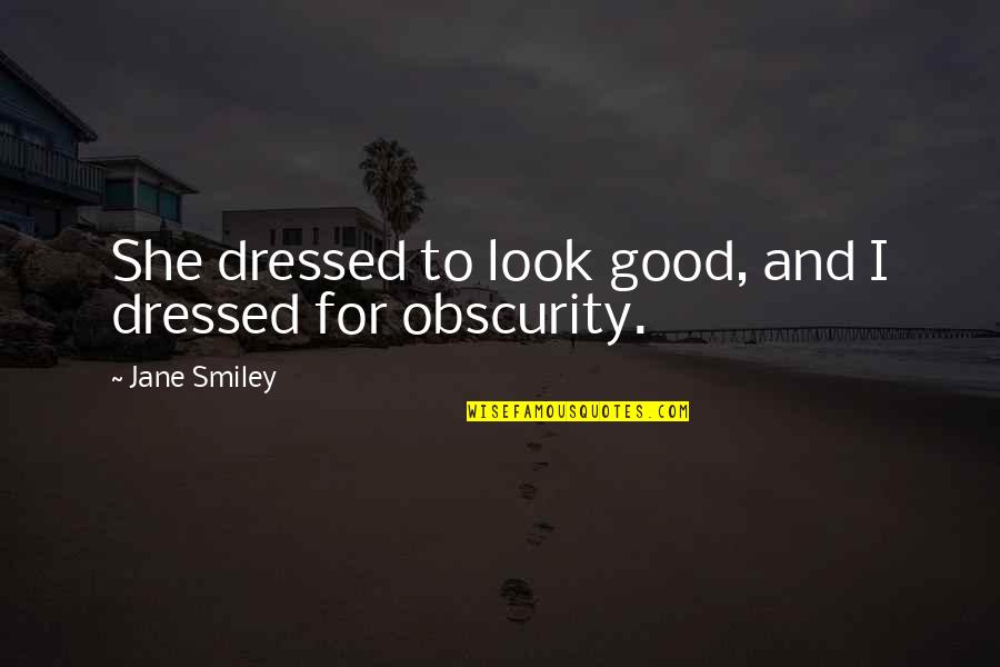 Kornelis Main Quotes By Jane Smiley: She dressed to look good, and I dressed