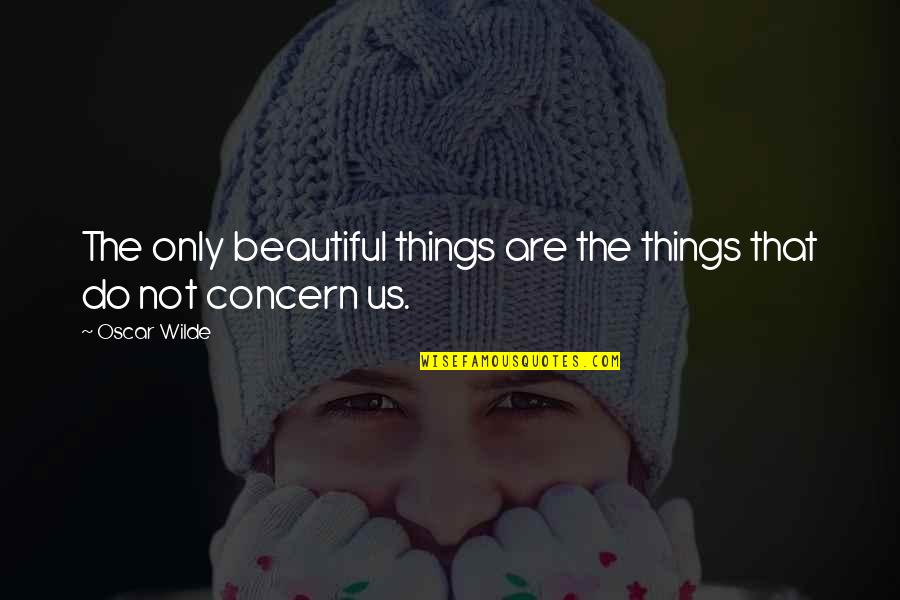 Korney Quotes By Oscar Wilde: The only beautiful things are the things that