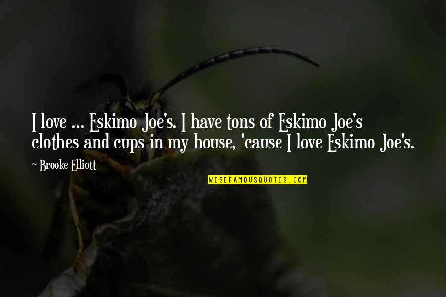 Kornsjo Quotes By Brooke Elliott: I love ... Eskimo Joe's. I have tons