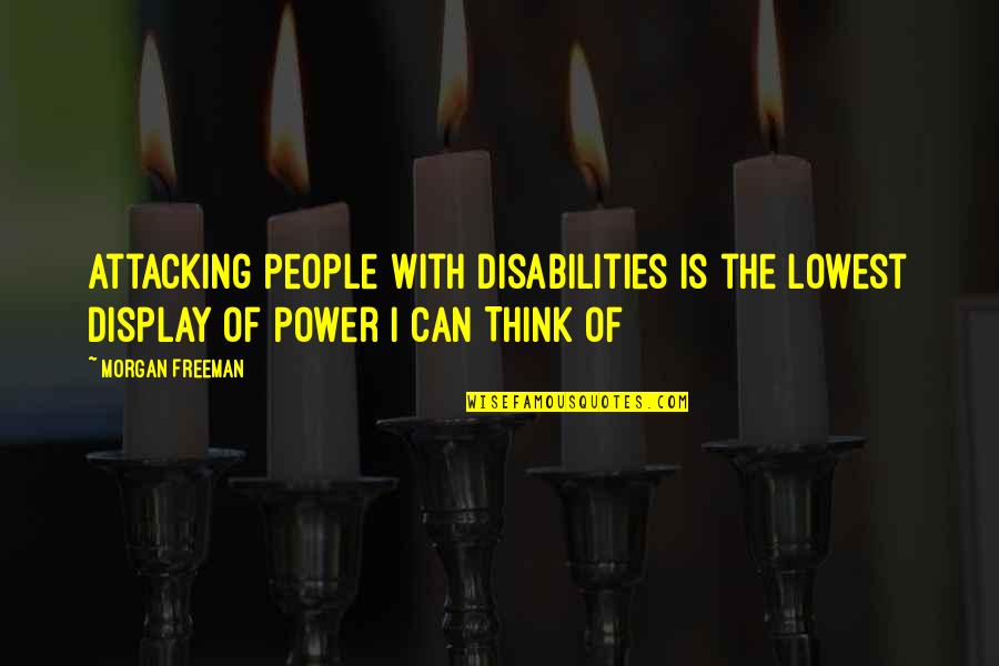 Koroshimasu Quotes By Morgan Freeman: Attacking People With Disabilities is the Lowest Display