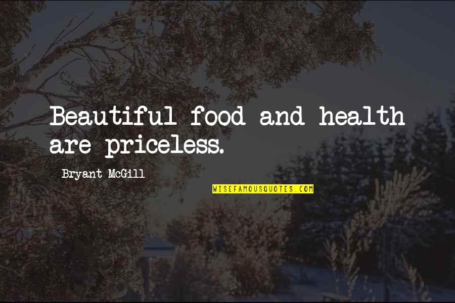 Korset Pelangsing Quotes By Bryant McGill: Beautiful food and health are priceless.