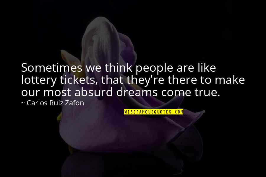 Kosakata Bidang Quotes By Carlos Ruiz Zafon: Sometimes we think people are like lottery tickets,