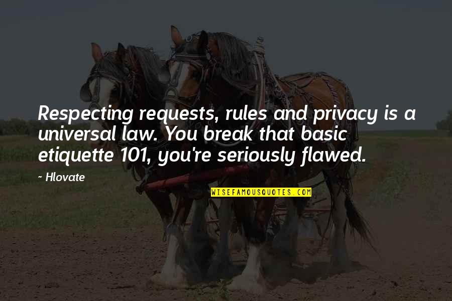 Kosakowski Quotes By Hlovate: Respecting requests, rules and privacy is a universal