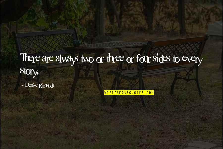 Kosong Dewa Quotes By Denise Richards: There are always two or three or four