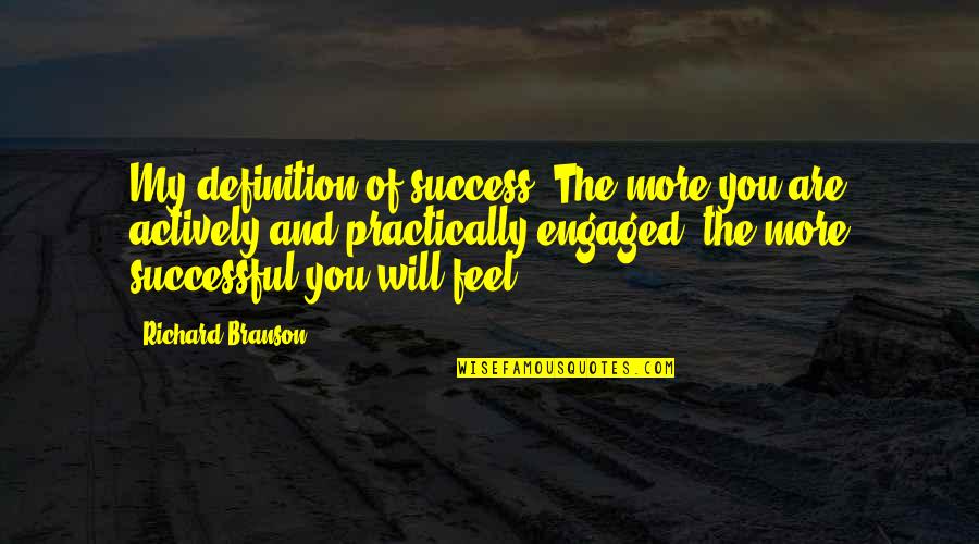 Kosong Dewa Quotes By Richard Branson: My definition of success? The more you are