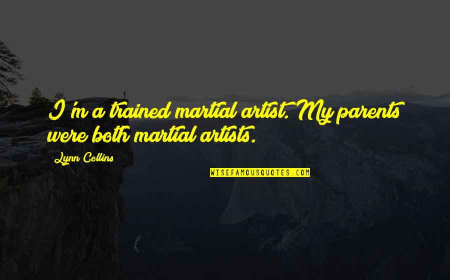 Kostiner Archival Print Quotes By Lynn Collins: I'm a trained martial artist. My parents were