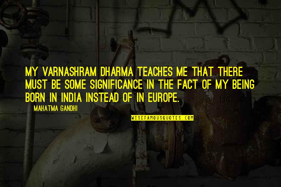 Koszyk Z Quotes By Mahatma Gandhi: My varnashram dharma teaches me that there must