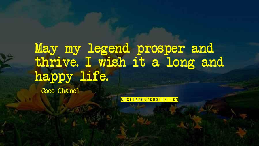 Kotb Of Today Quotes By Coco Chanel: May my legend prosper and thrive. I wish