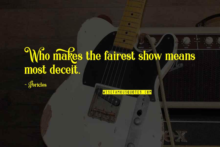 Kotila Chiropractic Oakfield Quotes By Pericles: Who makes the fairest show means most deceit.