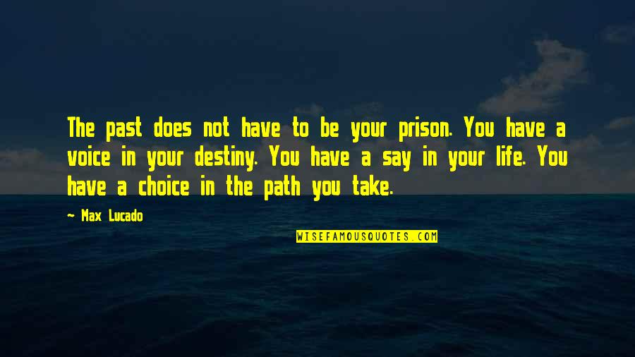 Kotsaftis Dean Quotes By Max Lucado: The past does not have to be your