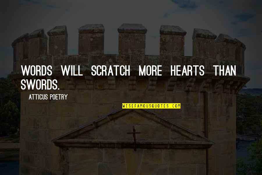 Kovsk Samospr Va Quotes By Atticus Poetry: Words will scratch more hearts than swords.