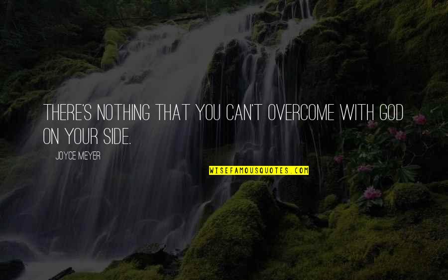 Kpry Phnny Quotes By Joyce Meyer: There's nothing that you can't overcome with God