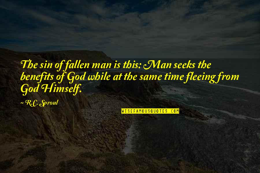 Kraddick Foundation Quotes By R.C. Sproul: The sin of fallen man is this: Man