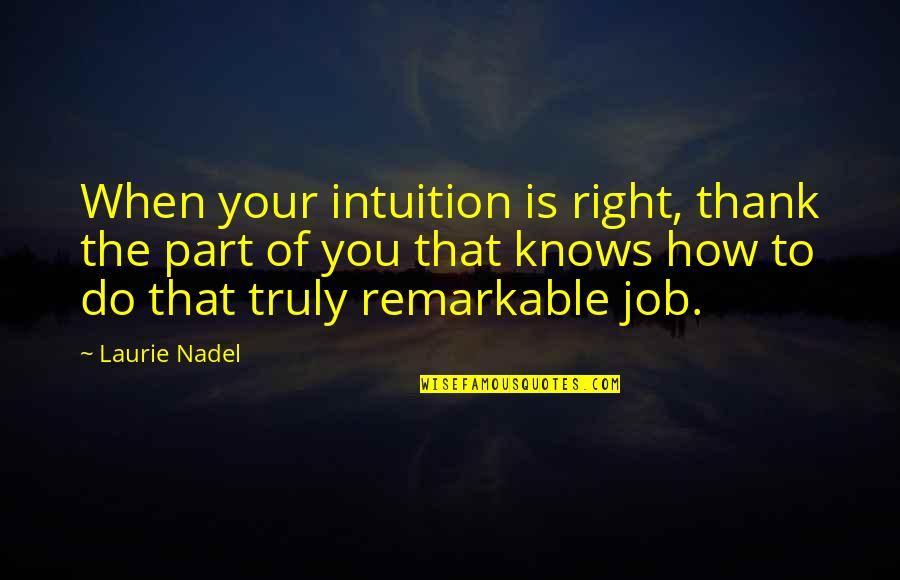 Krakoff Children Quotes By Laurie Nadel: When your intuition is right, thank the part