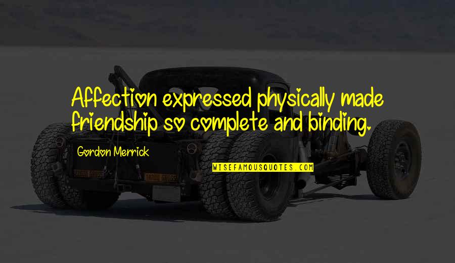 Krakow Quotes By Gordon Merrick: Affection expressed physically made friendship so complete and