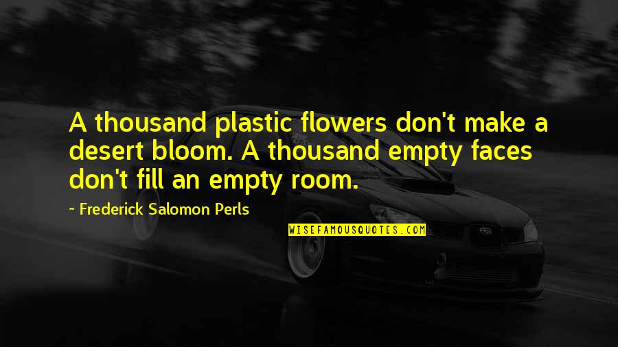 Kramer World Cup Final Quotes By Frederick Salomon Perls: A thousand plastic flowers don't make a desert