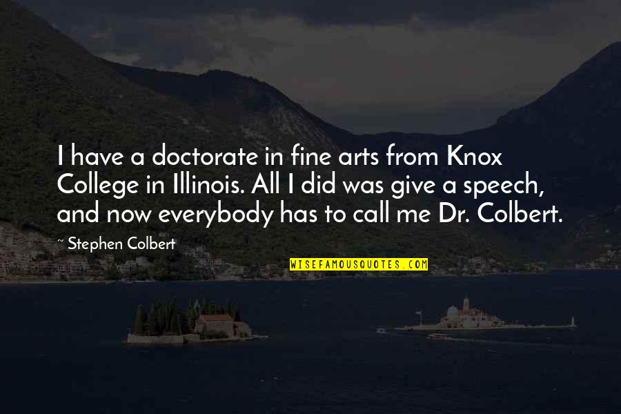 Kranitz And Kranitz Quotes By Stephen Colbert: I have a doctorate in fine arts from