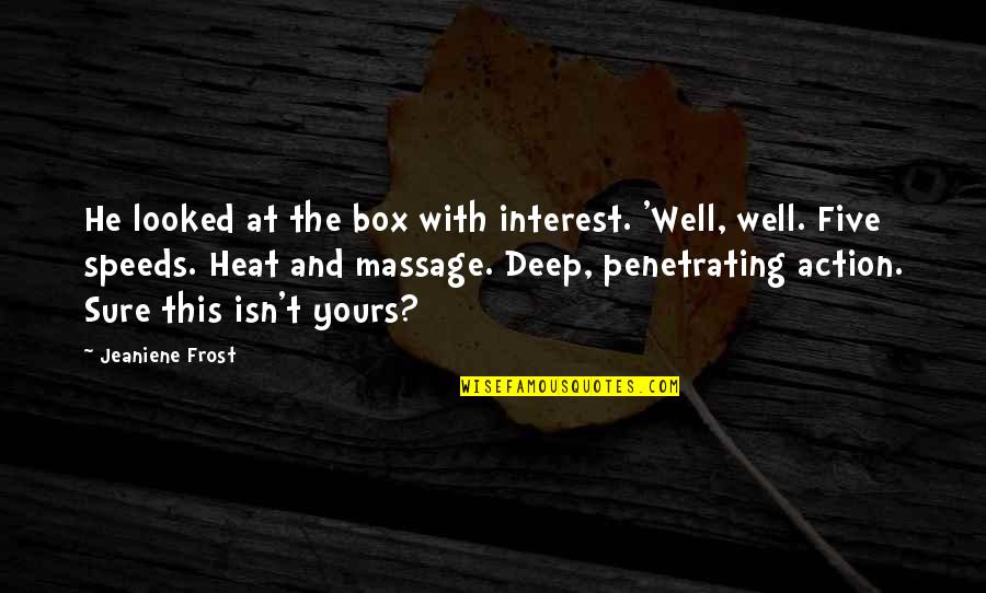 Kranzle 1622ts Quotes By Jeaniene Frost: He looked at the box with interest. 'Well,