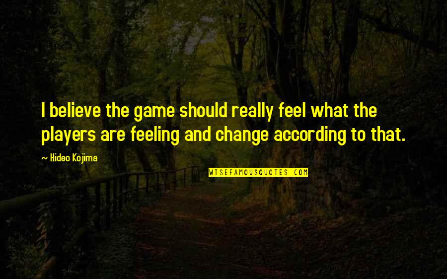 Kranzle Electric Pressure Quotes By Hideo Kojima: I believe the game should really feel what