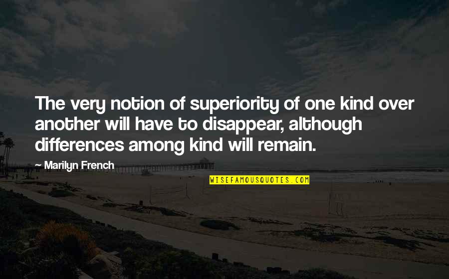 Kraski Dla Quotes By Marilyn French: The very notion of superiority of one kind