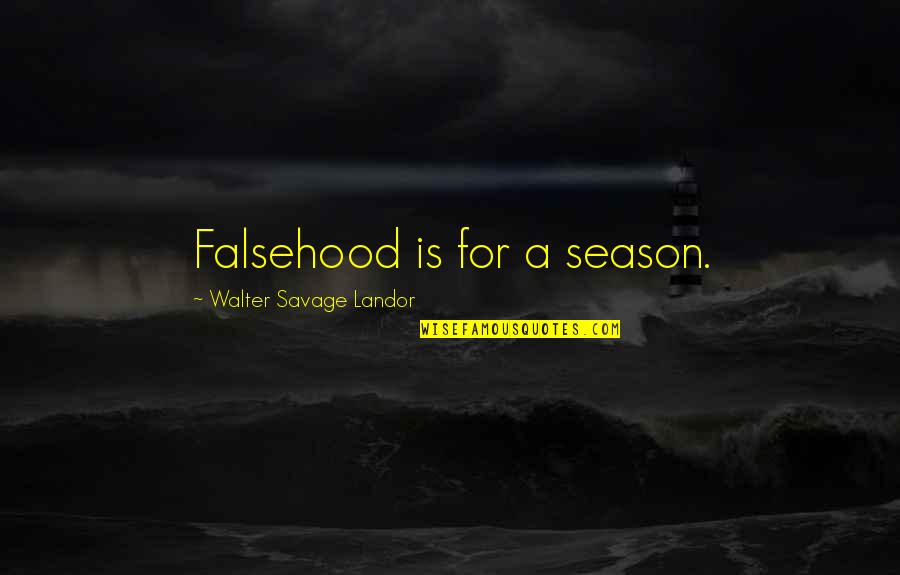 Krasnoselskaya Metro Quotes By Walter Savage Landor: Falsehood is for a season.