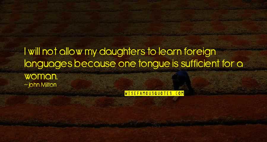 Kravatak Quotes By John Milton: I will not allow my daughters to learn