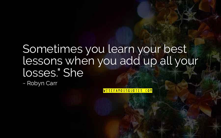 Kravatak Quotes By Robyn Carr: Sometimes you learn your best lessons when you