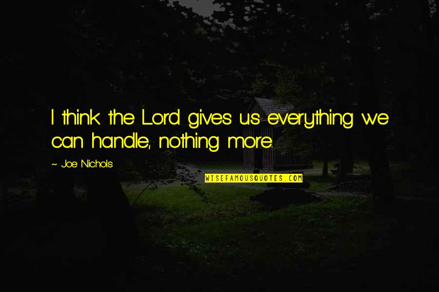 Krazak Quotes By Joe Nichols: I think the Lord gives us everything we