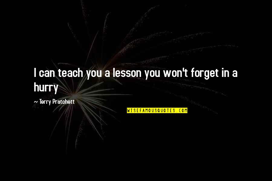 Krecesal Coral Dragon Quotes By Terry Pratchett: I can teach you a lesson you won't