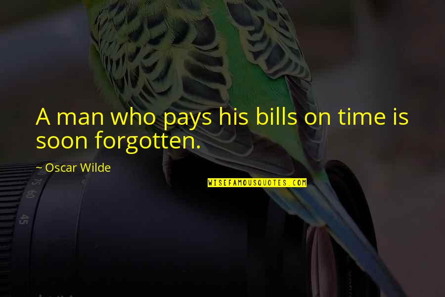 Krehbiel And Associates Quotes By Oscar Wilde: A man who pays his bills on time