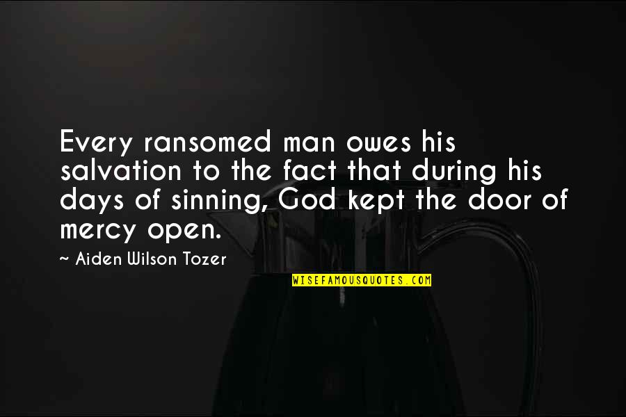 Krenuo Sam Quotes By Aiden Wilson Tozer: Every ransomed man owes his salvation to the