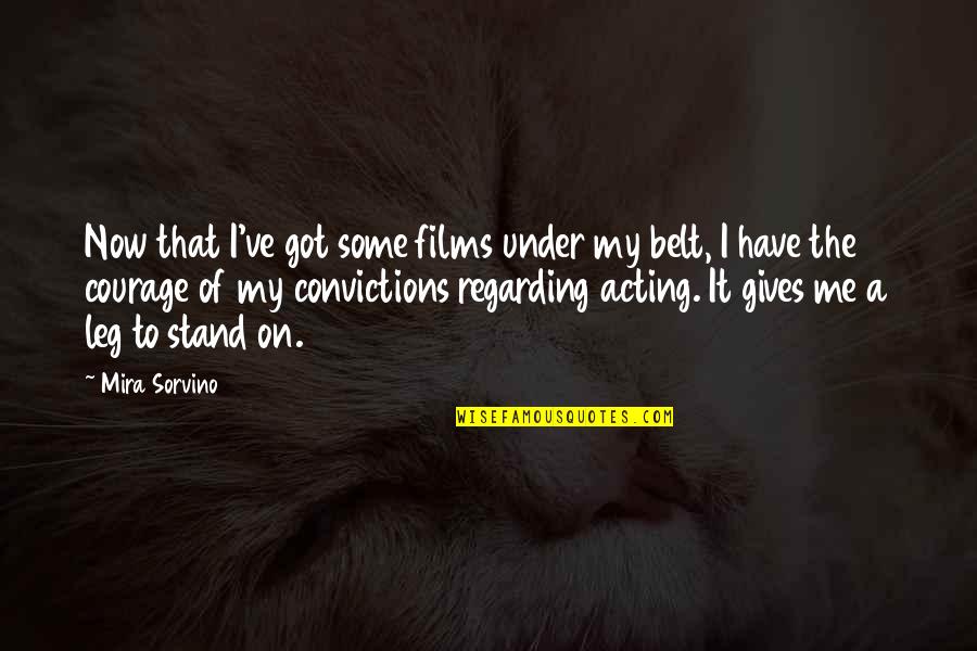 Kresha Quotes By Mira Sorvino: Now that I've got some films under my