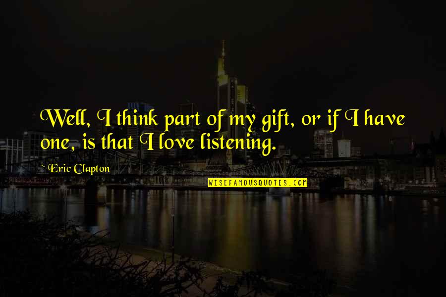 Kreuzlingen Quotes By Eric Clapton: Well, I think part of my gift, or