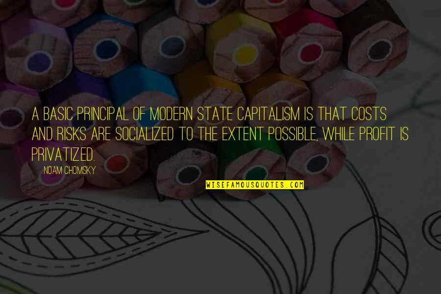 Kreuzlingen Quotes By Noam Chomsky: A basic principal of modern state capitalism is