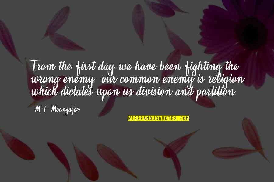 Kripalu Quotes By M.F. Moonzajer: From the first day we have been fighting