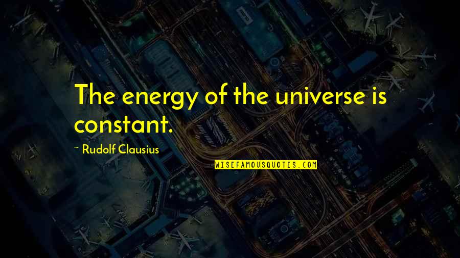 Krishnakali Episodes Quotes By Rudolf Clausius: The energy of the universe is constant.