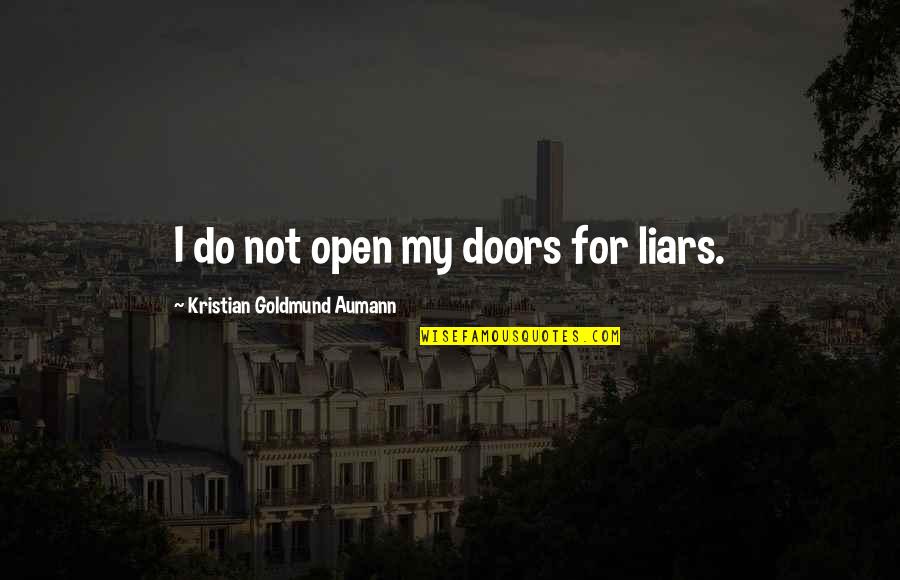 Kristian Quotes By Kristian Goldmund Aumann: I do not open my doors for liars.