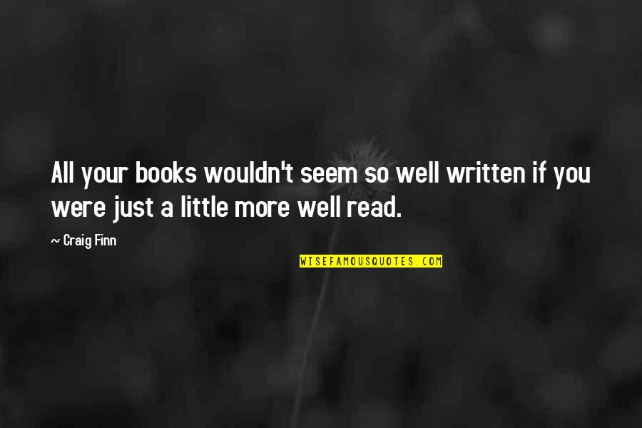 Kristolyn Lloyd Quotes By Craig Finn: All your books wouldn't seem so well written