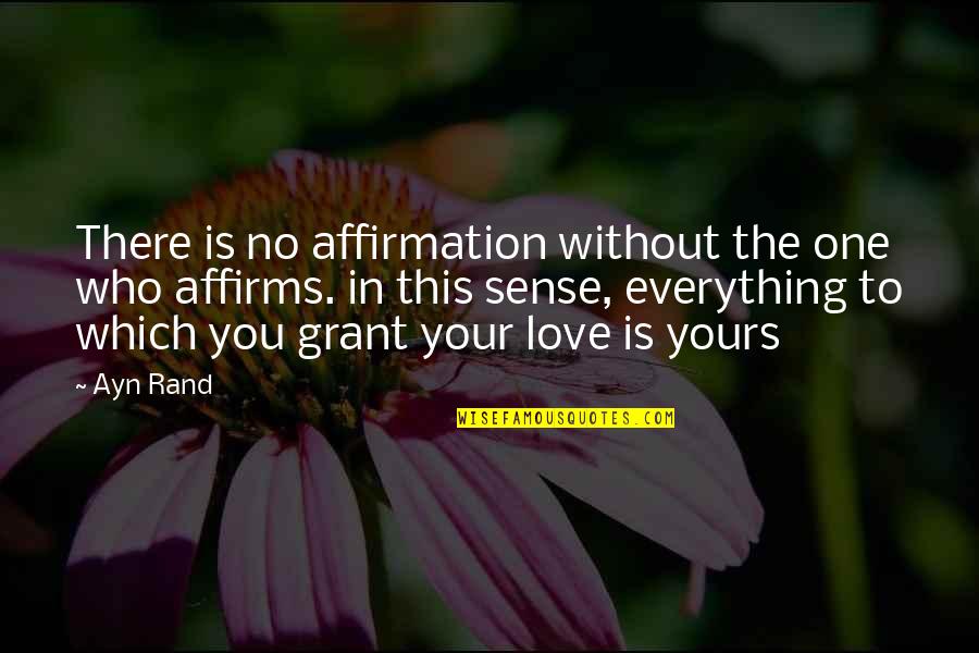 Kritikos Super Quotes By Ayn Rand: There is no affirmation without the one who