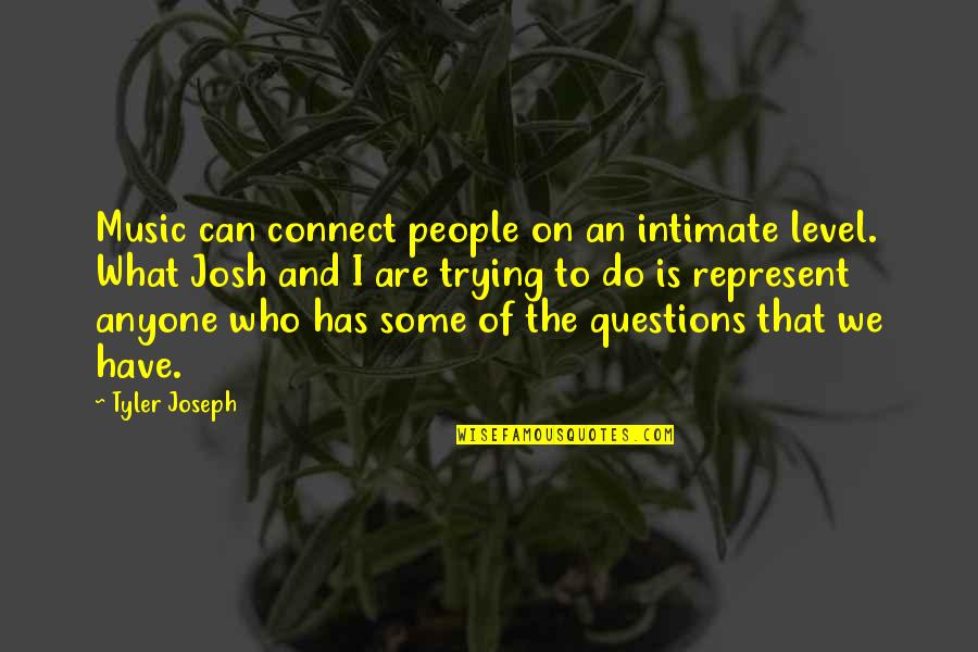 Krogsgaard Biler Quotes By Tyler Joseph: Music can connect people on an intimate level.