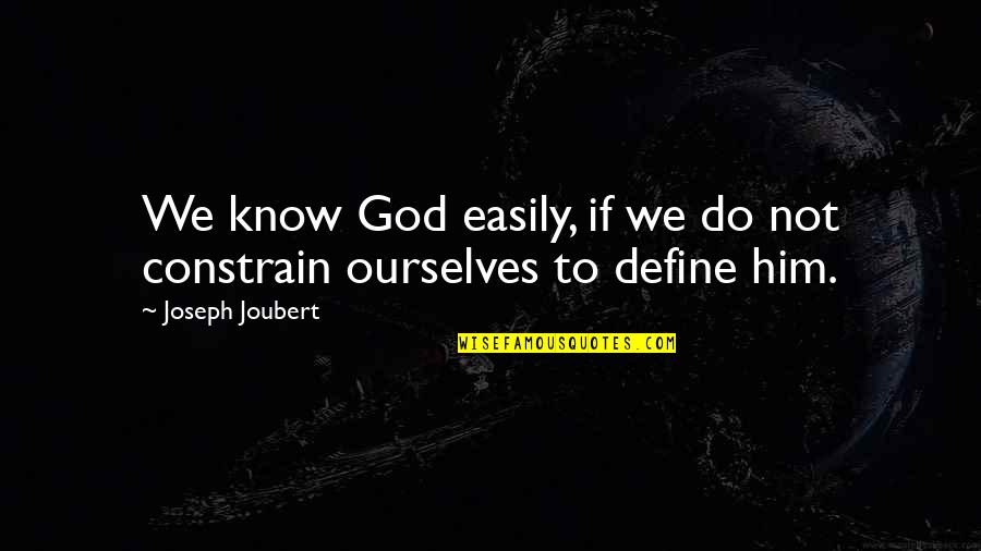 Kronberg Tyler Quotes By Joseph Joubert: We know God easily, if we do not